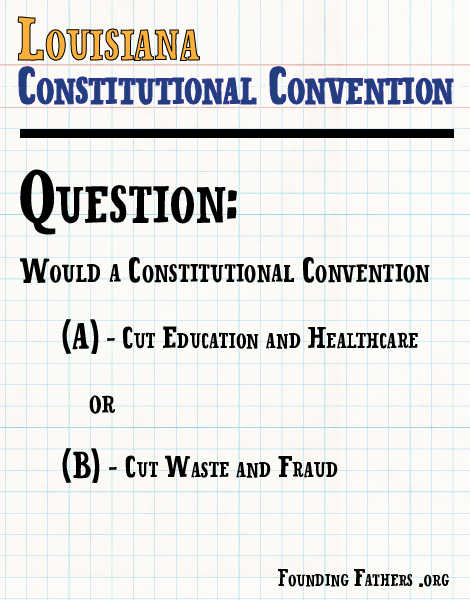 Louisiana Constitutional Convention: Q: Cut Education HealthCare? Or Waste and Fraud?