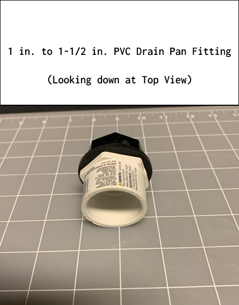 1 in. to 1-1/2 in. PVC Drain Pan Fitting (Looking down at Top View)