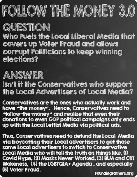 Follow the Money 3.0 - Q: Who Fuels the Local Liberal Media that covers up Voter Fraud and allows corrupt Politicians to keep winning elections?
 